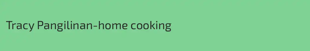 Tracy Pangilinan-home cooking